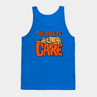 To tired to care Tank Top